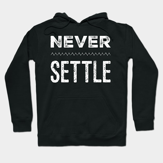 Never settle Hoodie by WordFandom